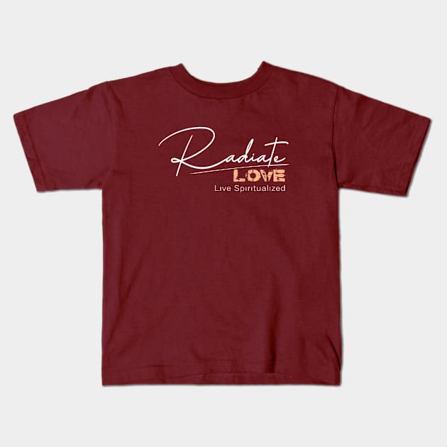 Radiate Love, Live Spiritualized | Spiritually Kids T-Shirt by FlyingWhale369